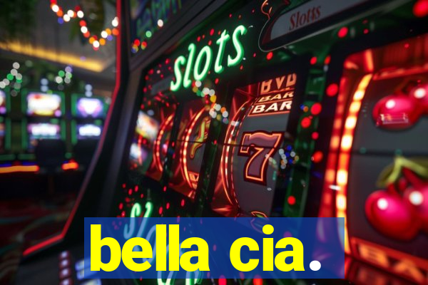 bella cia.